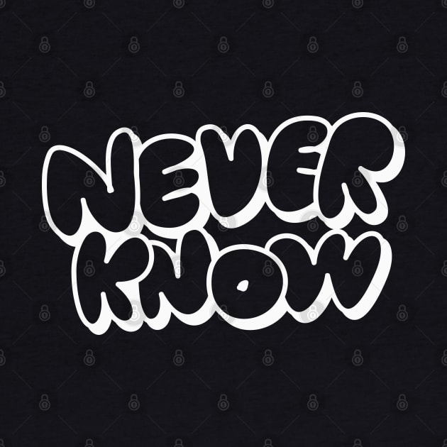 Never Know by souloff